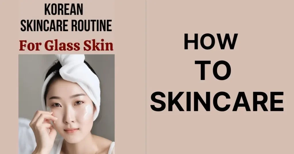 Korean Skincare Routine: A Simple Beginner Guide for Healthy, Glowing Skin korean skincare